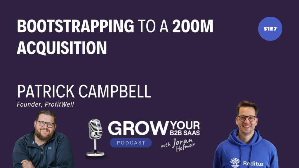 Bootstrapping to 200M acquisition with Patrick Campbell and Joran Hofman
