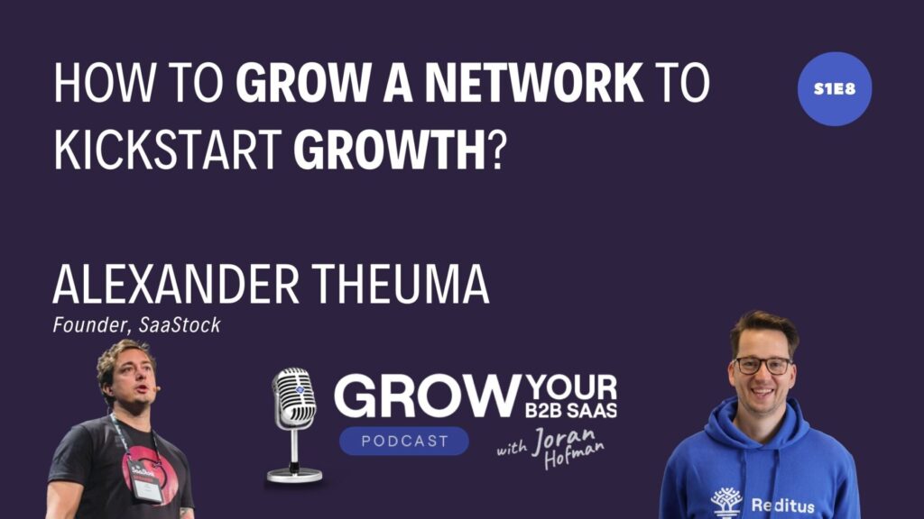 Grow a network-to-kickstart growth wtih Alexander Theuma and Joran Hofman