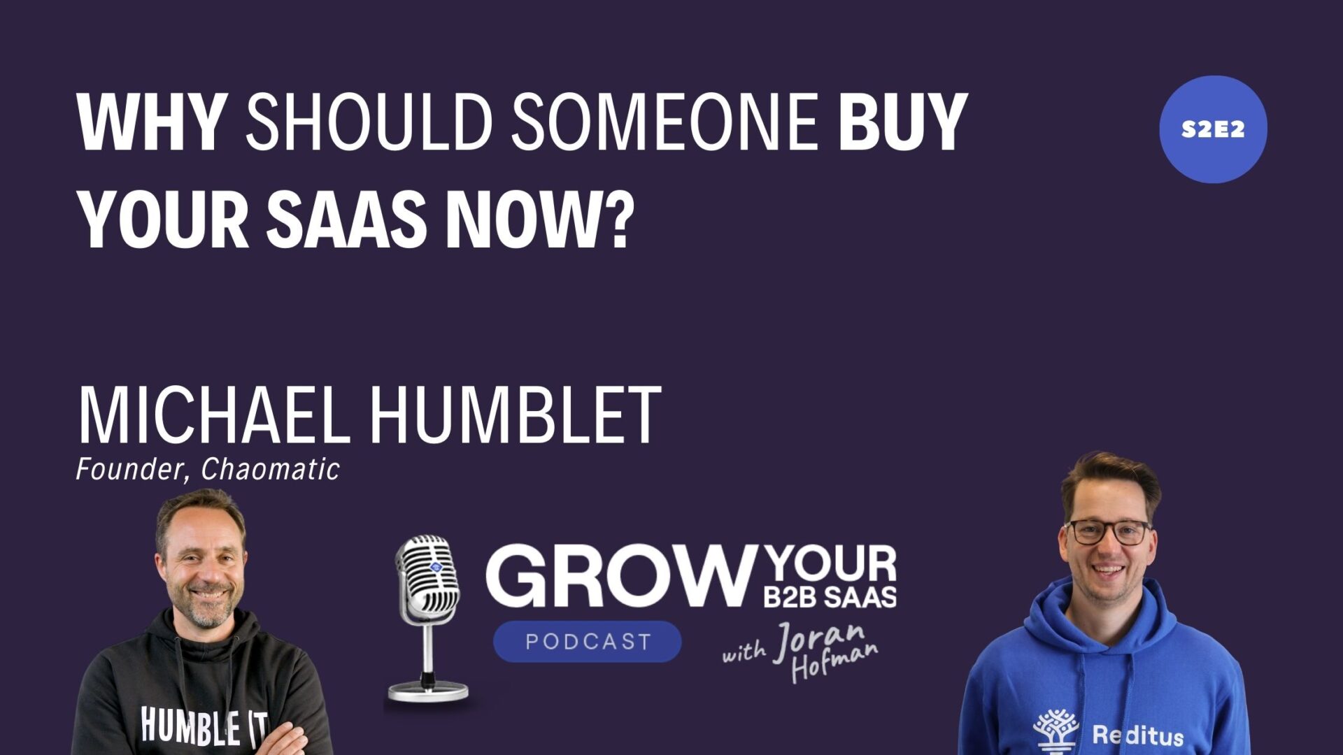 S2E2 – Why should someone buy your SaaS Now? With ⁠Michael Humblet⁠