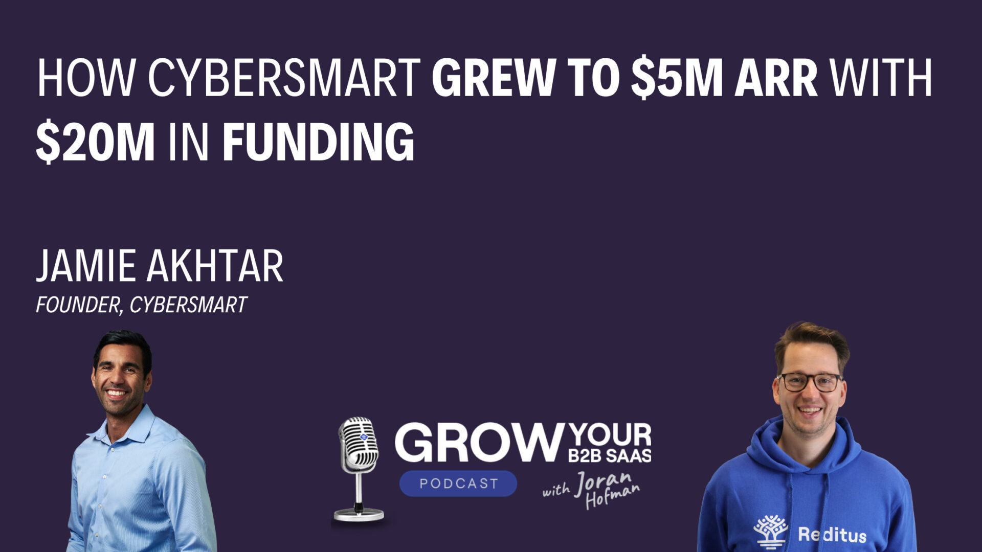 S4E2 – How Cybersmart grew to $5M ARR with $20M in funding With Jamie Akhtar