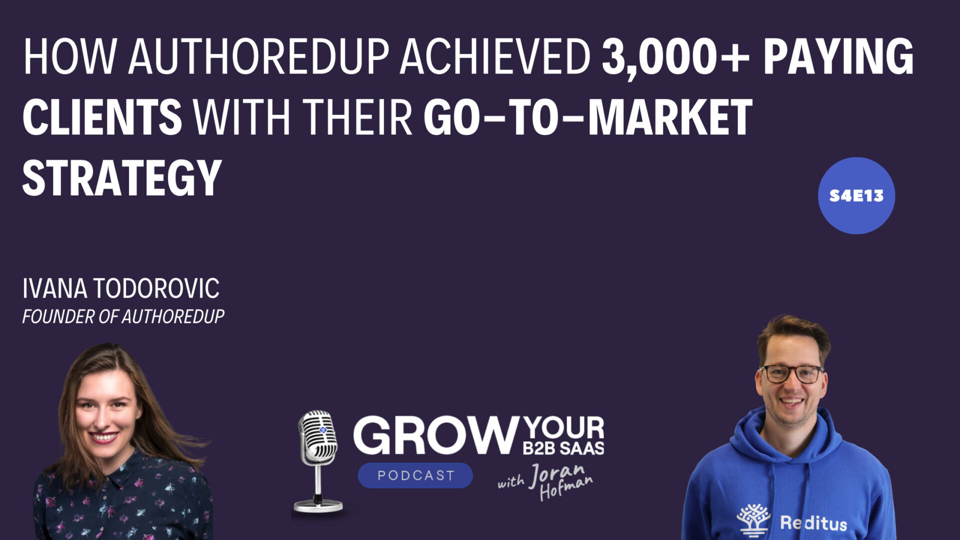 https://www.getreditus.com/podcast/s4e13-how-authoredup-achieved-3000-paying-clients-with-their-go-to-market-strategy-with-ivana-todorovic/